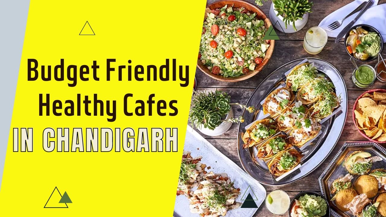 Budget-Friendly Healthy Cafes in Chandigarh