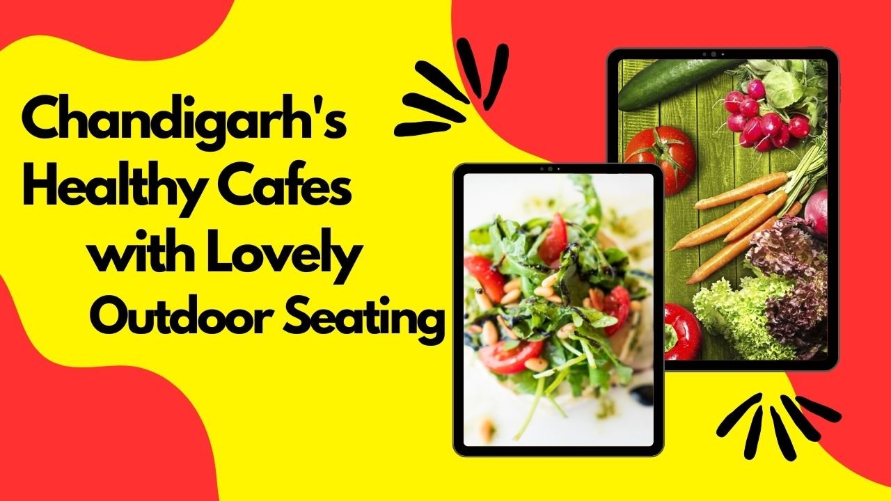 Exploring Chandigarh's Healthy Cafes with Lovely Outdoor Seating