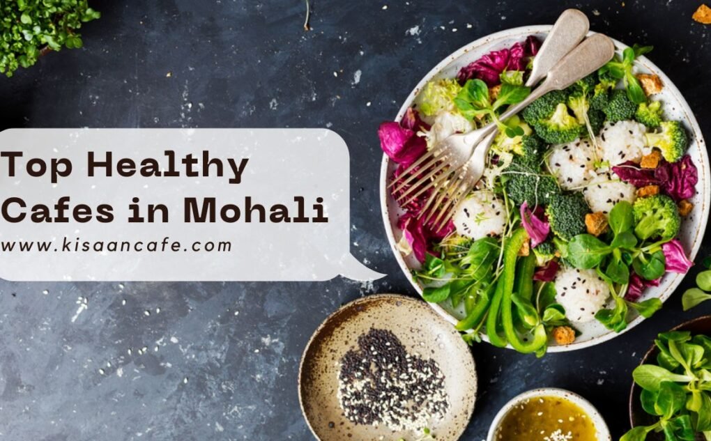 Top Healthy Cafes in Mohali