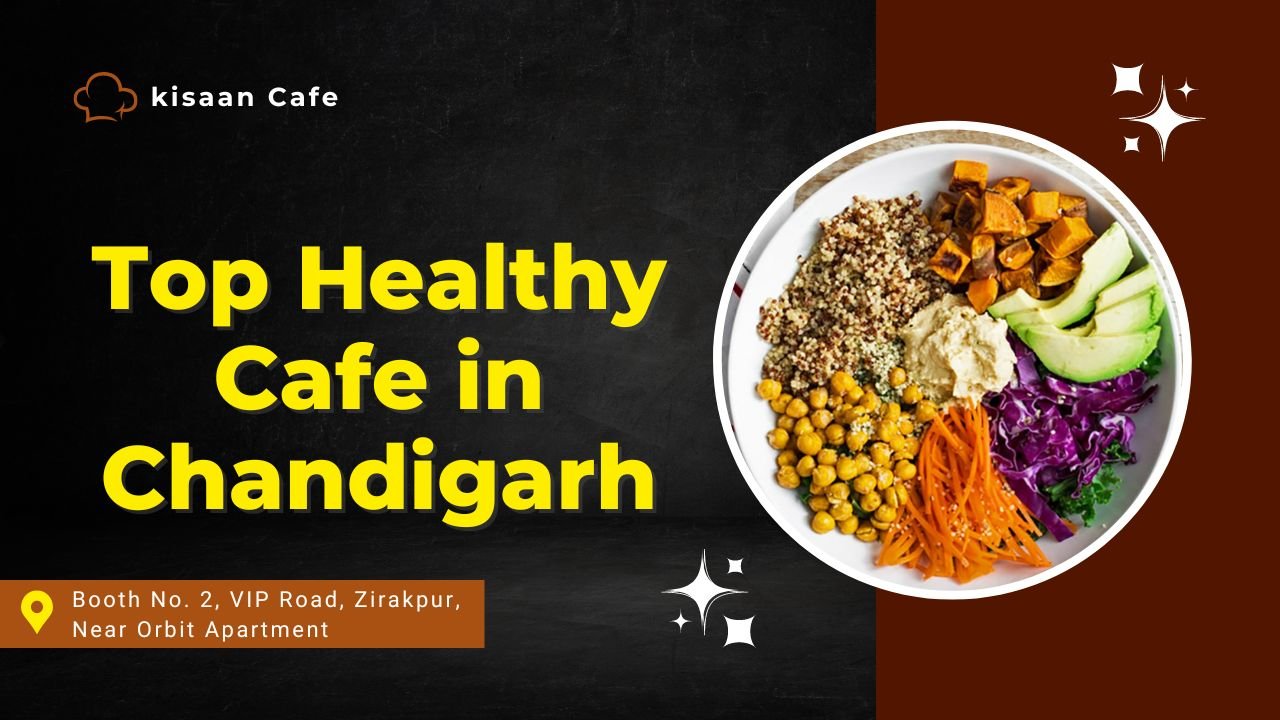 Top Healthy Cafe in Chandigarh