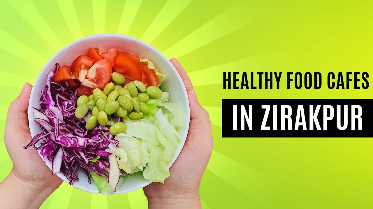 New Healthy Food Cafes in Zirakpur